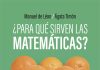 ¿Para qué sirven las matemáticas? ¿Para qué sirven las matemáticas?