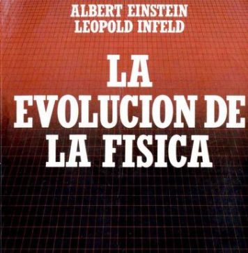 La evolución de la física (1938), de Albert Einstein y Leopold Infeld La evolución de la física