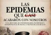 Las epidemias que casi acabaron con nosotros Las epidemias que casi acabaron con nosotros