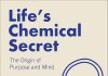 Life’s Chemical Secret Life's chemical secret
